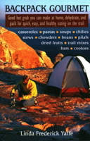 Backpack Gourmet: Good Hot Grub You Can Make at Home, Dehydrate, and Pack for Quick,  Easy, and Healthy Eating on the Trail