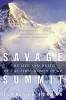 Savage Summit: The True Stories of the First Five Women Who Climbed K2, the World's Most Feared Mountain