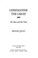 Constantine the Great: The Man and His Times