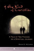 A New Kind of Christian: A Tale of Two Friends on a Spiritual Journey