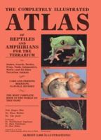 Completely Illustrated Atlas of Reptiles and Amphibians for the Terrarium