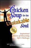 Chicken Soup for the Unsinkable Soul: 101 Stories (Chicken Soup for the Soul) 1558746994 Book Cover