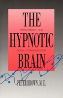 The Hypnotic Brain: Hypnotherapy and Social Communication 0300050011 Book Cover