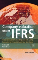 Company Valuation Under IFRS: Interpreting and Forecasting Accounts Using International Financial Reporting Standards