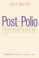 Post-Polio Syndrome: A Guide for Polio Survivors and Their Families