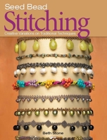 Seed Bead Stitching: Creative Variations on Traditional Techniques