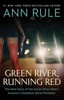 Green River, Running Red: The Real Story of the Green River Killer--America's Deadliest Serial Murderer 0743460502 Book Cover