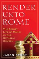 Render Unto Rome: The Secret Life of Money in the Catholic Church