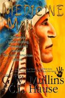 Medicine Man - Shamanism, Natural Healing, Remedies and Stories of the Native American Indians