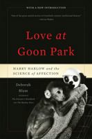 Love at Goon Park: Harry Harlow and the Science of Affection 0425194051 Book Cover