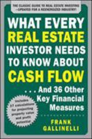 What Every Real Estate Investor Needs to Know about Cash Flow... And 36 Other Key Financial Measures