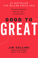 Good to Great: Why Some Companies Make the Leap... and Others Don