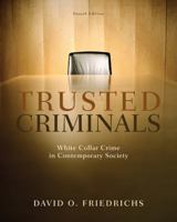 Trusted Criminals: White Collar Crime in Contemporary Society