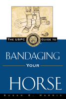 The USPC Guide to Bandaging Your Horse (United States Pony Club Guides)