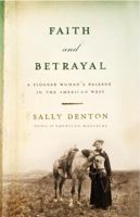 Faith and Betrayal: A Pioneer Woman's Passage in the American West: Large Print Edition