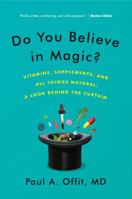 Do You Believe in Magic?: The Sense and Nonsense of Alternative Medicine