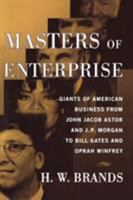 Masters of Enterprise: Giants of American Business from John Jacob Astor and J.P. Morgan to Bill Gates and Oprah Winfrey 0684854732 Book Cover