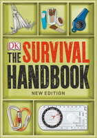 The Survival Handbook: Essential Skills for Outdoor Adventure