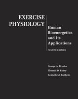 Exercise Physiology: Human Bioenergetics and Its Applications with PowerWeb