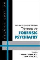 The American Psychiatric Publishing Textbook Of Forensic Psychiatry: The Clinician's Guide