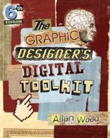 The Graphic Designer's Digital Toolkit: A Project-Based Introduction to Adobe Photoshop Cs6, Illustrator Cs6 & Indesign Cs6