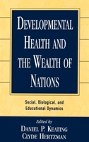 Developmental Health and the Wealth of Nations: Social, Biological, and Educational Dynamics