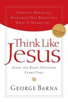 Think Like Jesus: Make the Right Decision Every Time