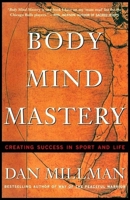 Body Mind Mastery: Creating Success in Sport and Life