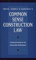 Smith, Currie & Hancock's Common Sense Construction Law