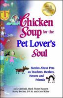 Chicken Soup for the Pet Lover's Soul (Chicken Soup for the Soul) 1623610559 Book Cover