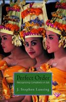 Perfect Order: Recognizing Complexity in Bali (Princeton Studies in Complexity)