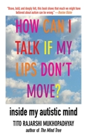 How Can I Talk If My Lips Don't Move: Inside My Autistic Mind