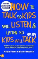 How to Talk So Kids Will Listen & Listen So Kids Will Talk