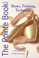 The Pointe Book: Shoes, Training & Technique