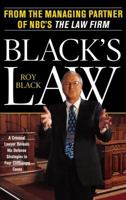 BLACK'S LAW: A Criminal Lawyer Reveals His Defense Strategies in Four Cliffhanger Cases 0684810220 Book Cover