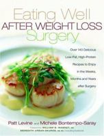 Eating Well After Weight Loss Surgery: Over 140 Delicious Low-Fat, High-Protein Recipes to Enjoy in the Weeks, Months and Years after Surgery