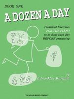 A Dozen a Day: Technical Exercises for the Piano to Be Done Each Day Before Practicing