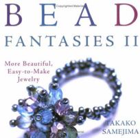 Bead Fantasies II: More Beautiful, Easy-to-Make Jewelry