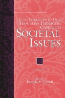 Using Literature to Help Troubled Teenagers Cope with Societal Issues (The Greenwood Press "Using Literature to Help Troubled Teenagers" Series)