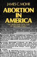 Abortion in America: The Origins and Evolution of National Policy, 1800-1900 (Galaxy Books)