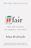 Unfair: The New Science of Criminal Injustice