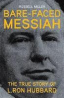 Bare-Faced Messiah : The True Story of L. Ron Hubbard