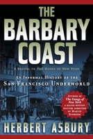 The Barbary Coast: An Informal History of the San Francisco Underworld