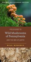 Field Guide to the Wild Mushrooms of Pennsylvania And the Mid-atlantic (Keystone Book)