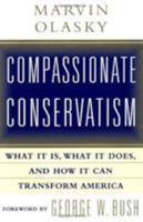 Compassionate Conservatism: What it is, What it Does, and How it Can Transform America