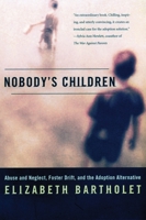 Nobody's Children: Abuse and Neglect, Foster Drift, and the Adoption Alternative