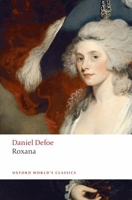 Roxana.The Fortunate Mistress: Or, a History of the Life and Vast Variety of Fortunes of Mademoiselle de Beleau, Afterwards Called the Countess de Wintselsheim in Germany, Being the Person Known by th 0451511905 Book Cover