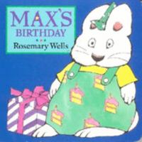 Max's Birthday (Wells, Rosemary. Max Board Books.)