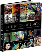 The Book of Black: Black Holes, Black Death, Black Forest Cake and Other Dark Sides of Life 1606600494 Book Cover