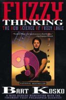 Fuzzy Thinking: The New Science of Fuzzy Logic